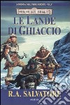 Le lande di ghiaccio. La trilogia delle terre perdute. Forgotten Realms. Vol. 1 libro