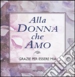 Alla donna che amo. Grazie per essere mia