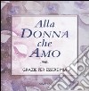 Alla donna che amo. Grazie per essere mia libro