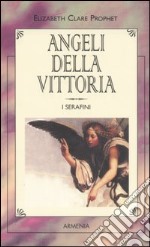 Angeli della vittoria. I serafini libro