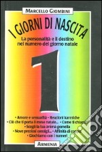 I giorni di nascita. 1 la personalità e il destino nel numero del giorno natale libro