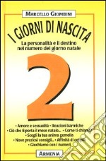 I giorni di nascita. 2 la personalità e il destino nel numero del giorno natale libro