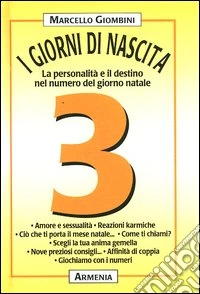I giorni di nascita. 3 la personalità e il destino nel numero del giorno natale libro