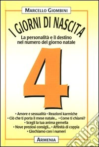 I giorni di nascita. 4 la personalità e il destino nel numero del giorno natale libro