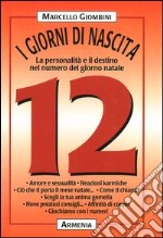 I giorni di nascita. 12 la personalità e il destino nel numero del giorno natale libro