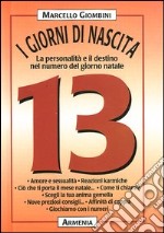 I giorni di nascita. 13 la personalità e il destino nel numero del giorno natale libro