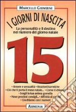 I giorni di nascita. 15 la personalità e il destino nel numero del giorno natale libro