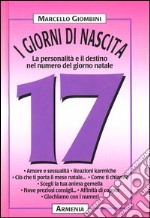 I giorni di nascita. 17 la personalità e il destino nel numero del giorno natale libro