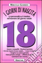 I giorni di nascita. 18 la personalità e il destino nel numero del giorno natale libro