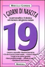 I giorni di nascita. 19 la personalità e il destino nel numero del giorno natale libro