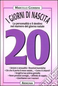 I giorni di nascita. 20 la personalità e il destino nel numero del giorno natale libro