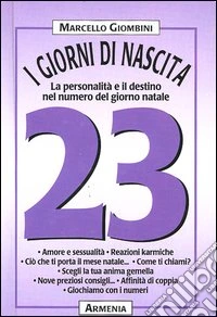 I giorni di nascita. 23 la personalità e il destino nel numero del giorno natale libro
