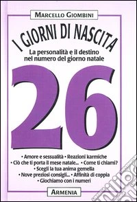I giorni di nascita. 26 la personalità e il destino nel numero del giorno natale libro