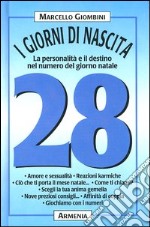 I giorni di nascita. 28 la personalità e il destino nel numero del giorno natale libro