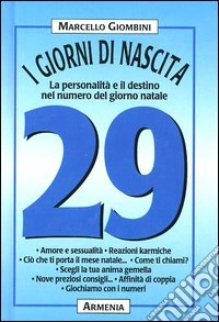 I giorni di nascita. 29 la personalità e il destino nel numero del giorno natale libro