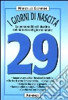 I giorni di nascita. 29 la personalità e il destino nel numero del giorno natale libro