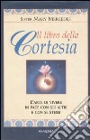 Il libro della cortesia. L'arte di vivere in pace con gli altri e con se stessi libro