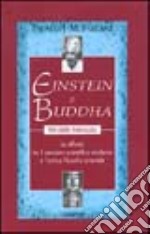 Einstein e Buddha. Pensieri paralleli libro