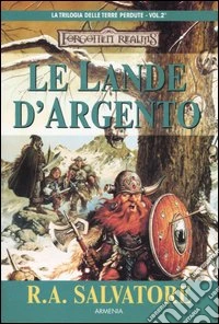 Le lande d'argento. La trilogia delle terre perdute. Forgotten Realms. Vol. 2 libro