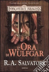 L'ora di Wulfgar. I sentieri della tenebra. Forgotten Realms. Vol. 2 libro