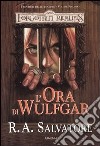 L'ora di Wulfgar. I sentieri della tenebra. Forgotten Realms. Vol. 2 libro