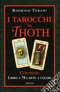 I tarocchi di Thoth. Le 78 chiavi dei grandi misteri. Con gadget libro