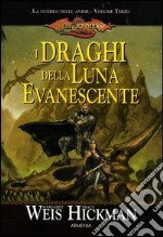 I draghi della luna evanescente. La guerra delle anime. DragonLance. Vol. 3 libro