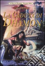 La caduta di Dhamon. La saga di Dhamon. DragonLance (1) libro