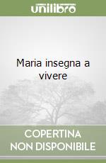 Maria insegna a vivere libro