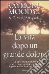 La vita dopo un grande dolore libro