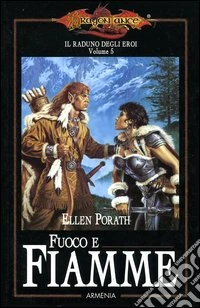Fuoco e fiamme. Il raduno degli eroi. DragonLance (5) libro