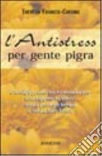 L'antistress per gente pigra libro