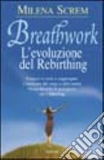 Breathwork. L'evoluzione del rebirthing libro