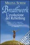 Breathwork. L'evoluzione del rebirthing libro di Screm Milena