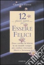 Dodici piccoli segreti per essere felici