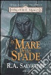 Il mare delle spade. I sentieri delle tenebre. Forgotten Realms. Vol. 4 libro