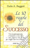 Le dieci regole del successo libro