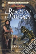 Il riscatto di Dhamon. La saga di Dhamon. DragonLance (3) libro