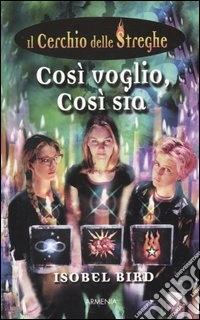 Così voglio, così sia. Il cerchio delle streghe (1) libro