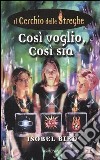 Così voglio, così sia. Il cerchio delle streghe (1) libro