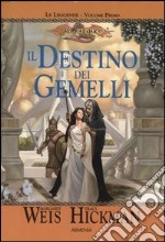 Il destino dei gemelli. Le leggende. DragonLance. Vol. 1 libro