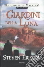 I giardini della luna. La caduta di Malazan. Vol. 1 libro