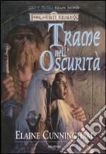 Trame nell'oscurità. Luci e ombre. Forgotten Realms. Vol. 2 libro