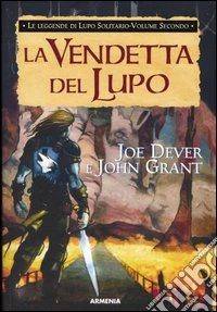 La vendetta del lupo. Le leggende di Lupo Solitario (2) libro