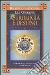 Astrologia e destino. Il rapporto tra fato, transiti e tema natale libro di Greene Liz