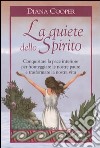 La quiete dello Spirito. Conquistare la pace interiore per fronteggiare le nostre paure e trasformare la nostra vita libro