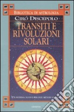 Transiti e rivoluzioni solari. Un sistema nuovo per due metodi antichi libro