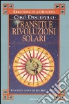 Transiti e rivoluzioni solari. Un sistema nuovo per due metodi antichi libro