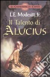 Il Talento di Alucius. Le cronache di Corus. Vol. 1 libro di Modesitt L. E. jr.