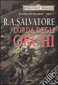 L'orda degli orchi. La lama del cacciatore. Forgotten Realms. Vol. 1 libro